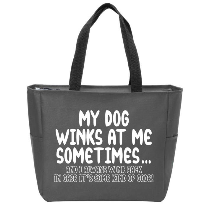 My Dog Winks At Me Funny Zip Tote Bag