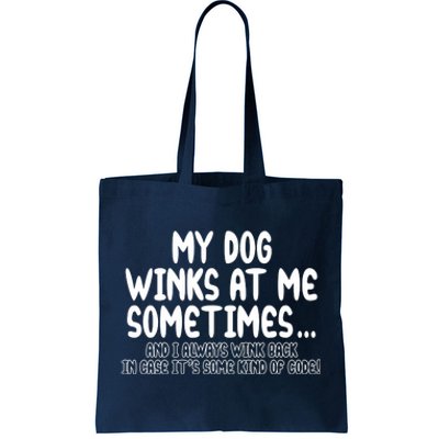 My Dog Winks At Me Funny Tote Bag