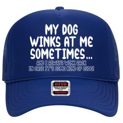 My Dog Winks At Me Funny High Crown Mesh Back Trucker Hat