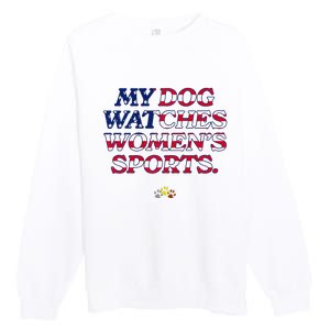 My Dog Watches Women.S Sports Usa Patriotic Stars & Stripes Premium Premium Crewneck Sweatshirt