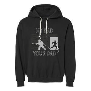 My Dad Your Dad Firefighter Son Proud Fireman Rescuer Gift Garment-Dyed Fleece Hoodie