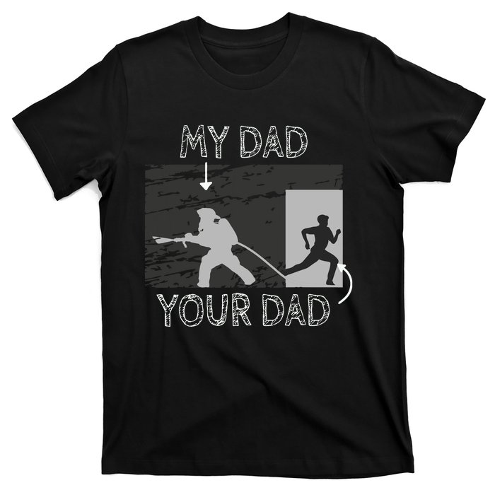 My Dad Your Dad Firefighter Son Proud Fireman Rescuer Gift T-Shirt