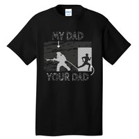 My Dad Your Dad Firefighter Son Proud Fireman Rescuer Gift Tall T-Shirt