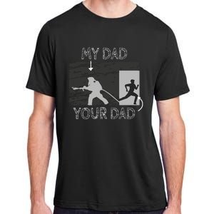 My Dad Your Dad Firefighter Son Proud Fireman Rescuer Gift Adult ChromaSoft Performance T-Shirt