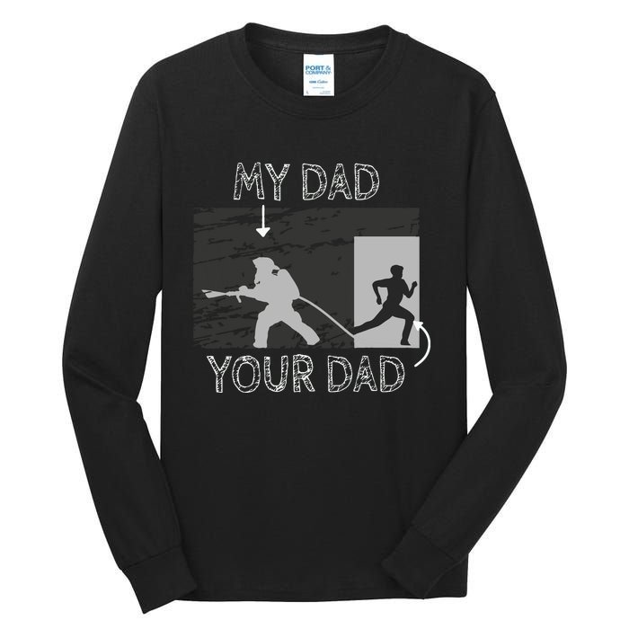 My Dad Your Dad Firefighter Son Proud Fireman Rescuer Gift Tall Long Sleeve T-Shirt