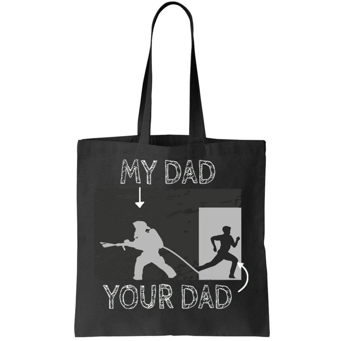 My Dad Your Dad Firefighter Son Proud Fireman Rescuer Gift Tote Bag