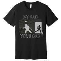 My Dad Your Dad Firefighter Son Proud Fireman Rescuer Gift Premium T-Shirt