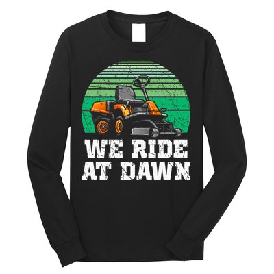Mowing Dad Yard Work We Ride At Dawn Lawnmower Long Sleeve Shirt