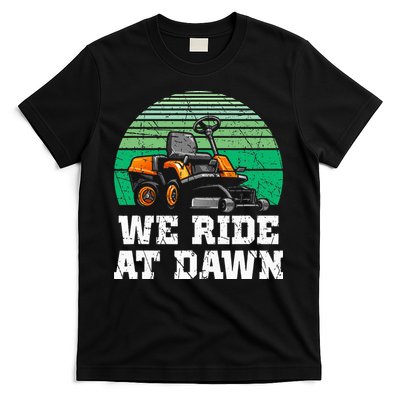 Mowing Dad Yard Work We Ride At Dawn Lawnmower T-Shirt