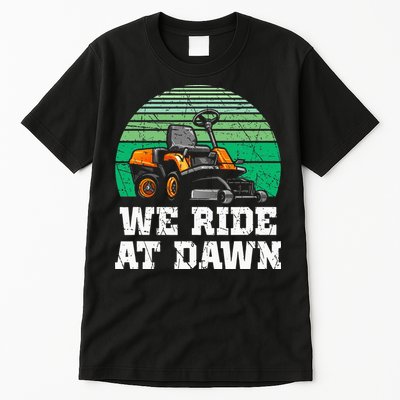 Mowing Dad Yard Work We Ride At Dawn Lawnmower Tall T-Shirt