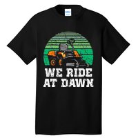 Mowing Dad Yard Work We Ride At Dawn Lawnmower Tall T-Shirt