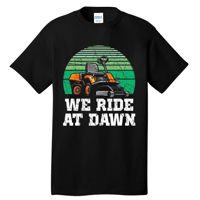 Mowing Dad Yard Work We Ride At Dawn Lawnmower Tall T-Shirt