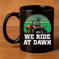 Mowing Dad Yard Work We Ride At Dawn Lawnmower 11oz C Handle Ceramic Mug
