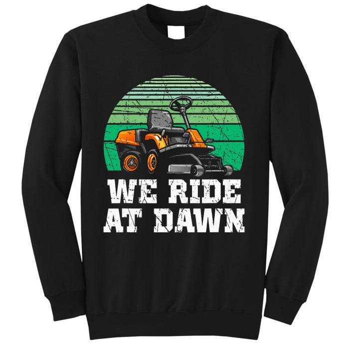 Mowing Dad Yard Work We Ride At Dawn Lawnmower Tall Sweatshirt