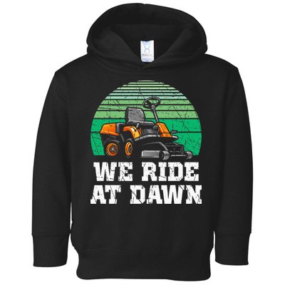 Mowing Dad Yard Work We Ride At Dawn Lawnmower Toddler Hoodie
