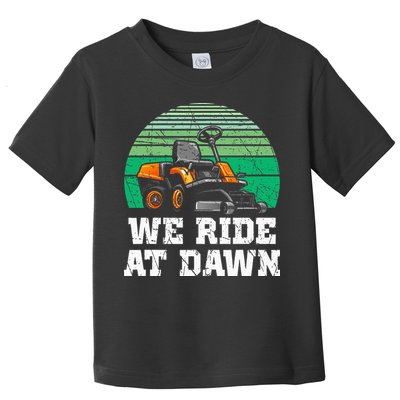 Mowing Dad Yard Work We Ride At Dawn Lawnmower Toddler T-Shirt