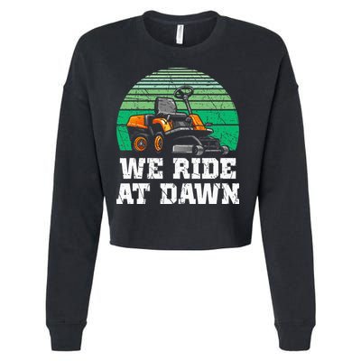 Mowing Dad Yard Work We Ride At Dawn Lawnmower Cropped Pullover Crew