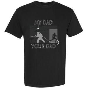 My Dad Your Dad Firefighter Son Proud Fireman Rescuer Gift Garment-Dyed Heavyweight T-Shirt