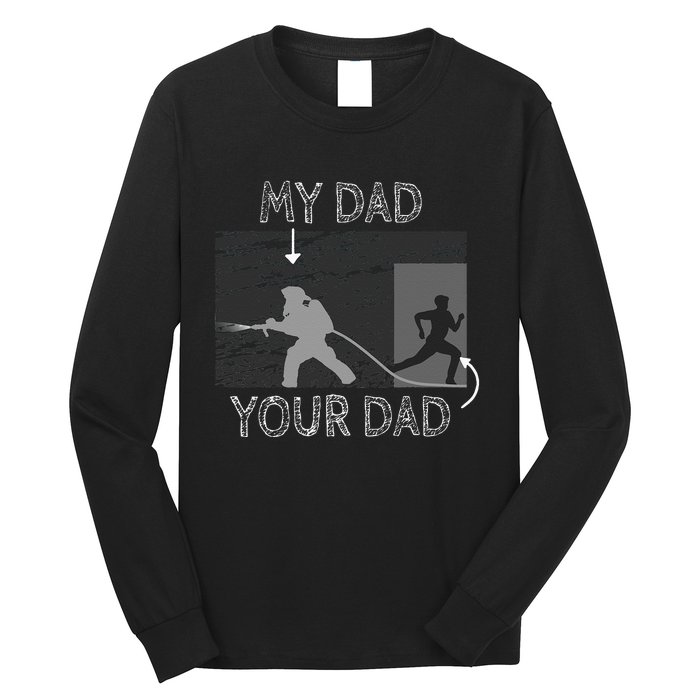 My Dad Your Dad Firefighter Son Proud Fireman Rescuer Gift Long Sleeve Shirt