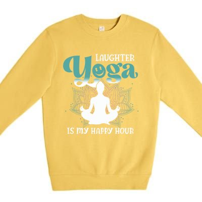 MotherS Day Yoga Lover Laughter Yoga Is My Happy Hour Meaningful Gift Premium Crewneck Sweatshirt