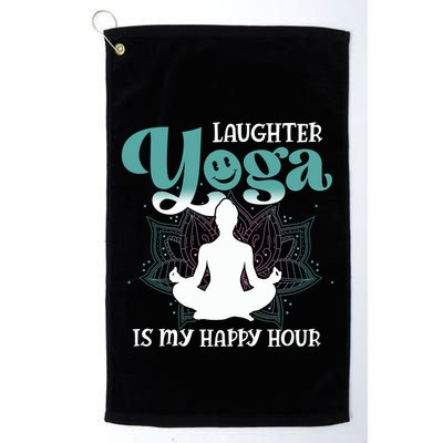 MotherS Day Yoga Lover Laughter Yoga Is My Happy Hour Meaningful Gift Golf Towel