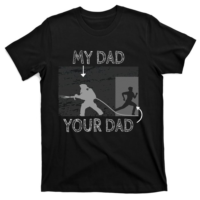 My Dad Your Dad Firefighter Son Proud Fireman Rescuer Gift T-Shirt