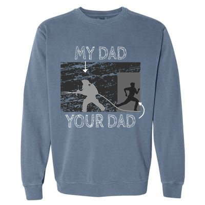 My Dad Your Dad Firefighter Son Proud Fireman Rescuer Gift Garment-Dyed Sweatshirt