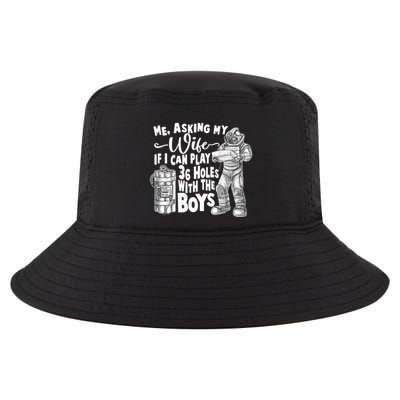 Me Asking My Wife If I Can Play 36 Holes With the Boys Cool Comfort Performance Bucket Hat
