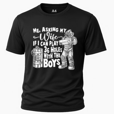 Me Asking My Wife If I Can Play 36 Holes With the Boys Performance Shirt