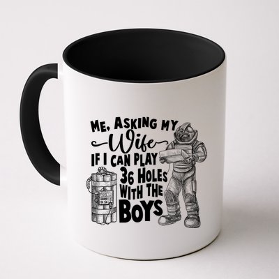 Me Asking My Wife If I Can Play 36 Holes With the Boys Mug