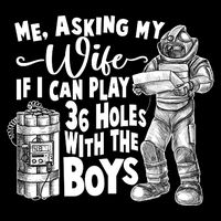 Me Asking My Wife If I Can Play 36 Holes With the Boys Flatbill Hat