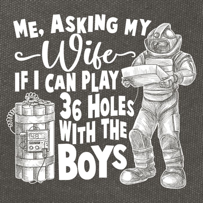 Me Asking My Wife If I Can Play 36 Holes With the Boys Cotton Canvas Backpack