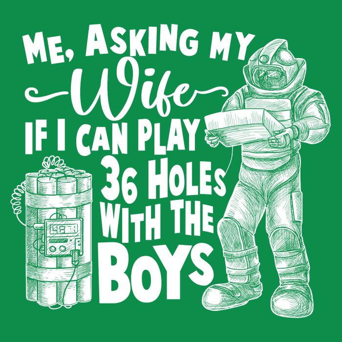 Me Asking My Wife If I Can Play 36 Holes With the Boys Button