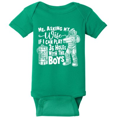 Me Asking My Wife If I Can Play 36 Holes With the Boys Baby Bodysuit