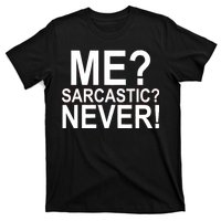 Me Sarcastic Never Funny T-Shirt