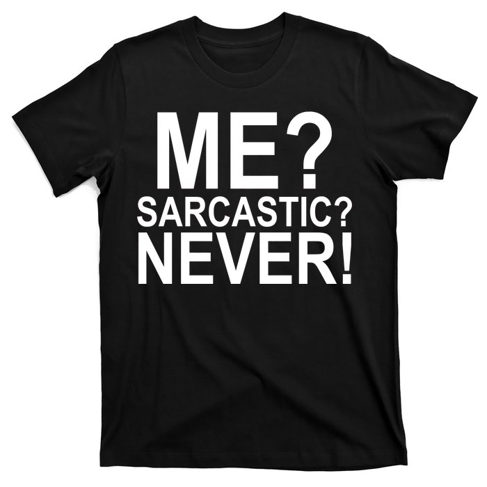 Me Sarcastic Never Funny T-Shirt