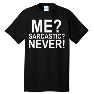 Me Sarcastic Never Funny Tall T-Shirt