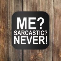 Me Sarcastic Never Funny Coaster