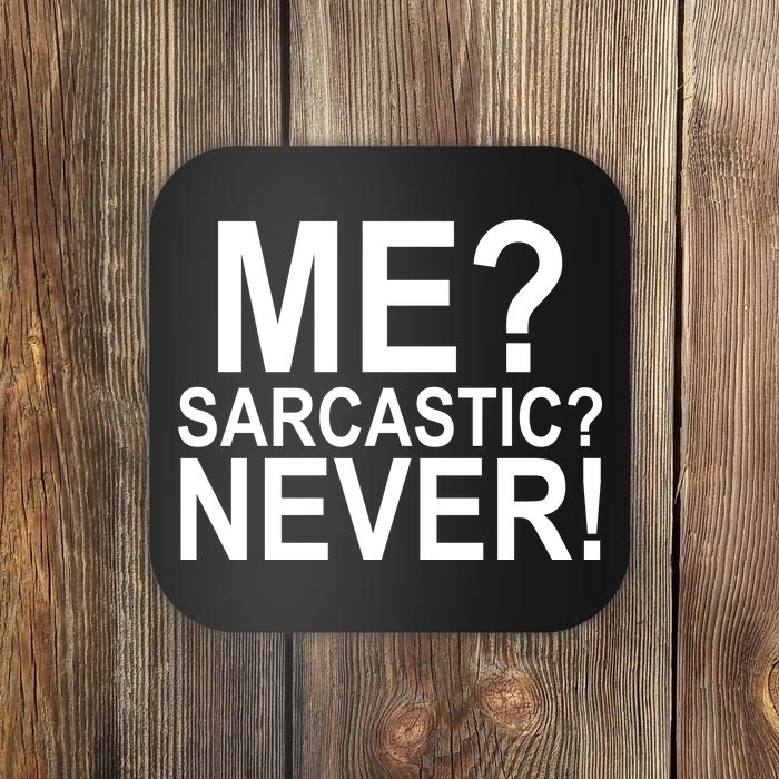 Me Sarcastic Never Funny Coaster