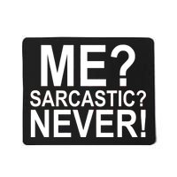 Me Sarcastic Never Funny Mousepad