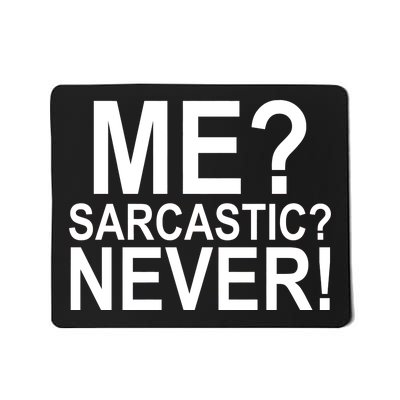 Me Sarcastic Never Funny Mousepad