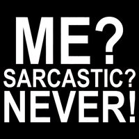 Me Sarcastic Never Funny Poster