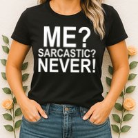Me Sarcastic Never Funny Womens T-Shirt