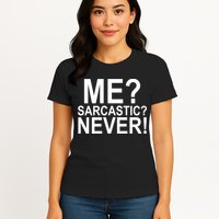 Me Sarcastic Never Funny Womens T-Shirt