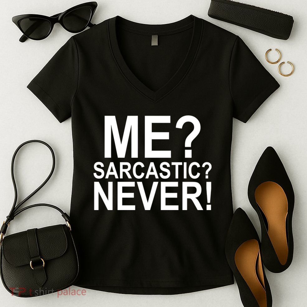 Me Sarcastic Never Funny Women's V-Neck T-Shirt