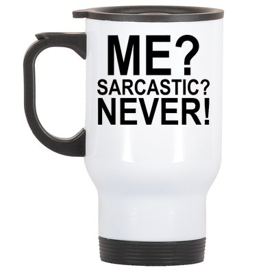 Me Sarcastic Never Funny Stainless Steel Travel Mug