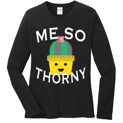 Me So Thorny Ladies Long Sleeve Shirt