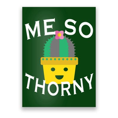 Me So Thorny Poster