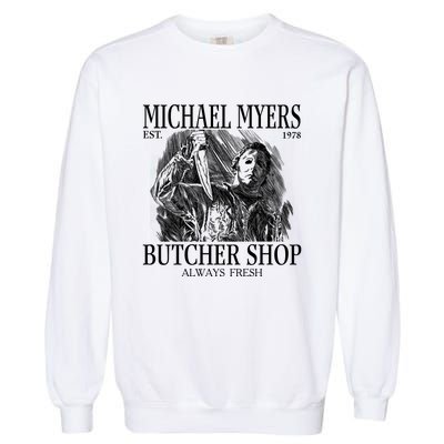 Michael Est 1978 Butcher Shop Always Fresh Horror Garment-Dyed Sweatshirt