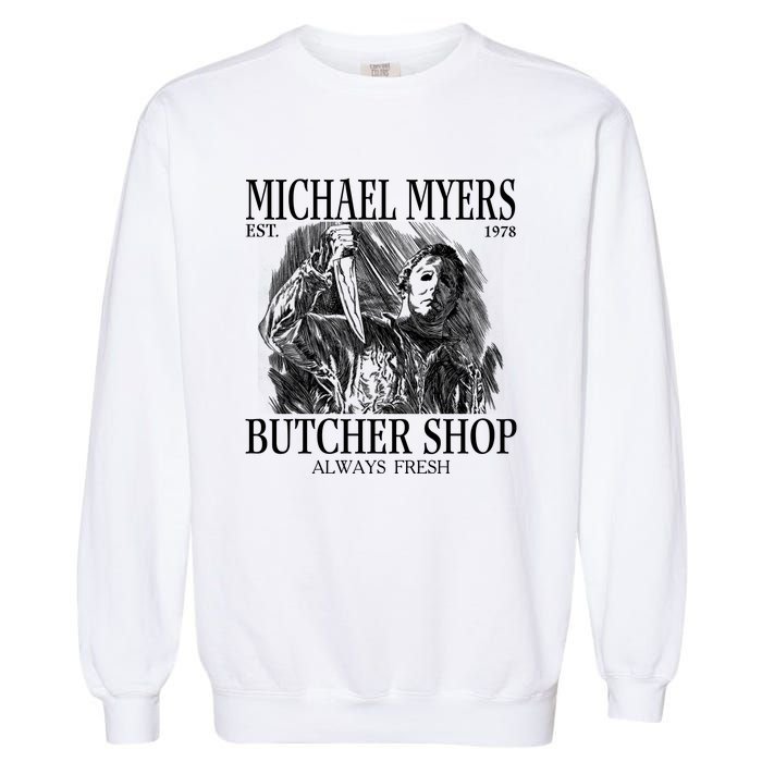 Michael Est 1978 Butcher Shop Always Fresh Horror Garment-Dyed Sweatshirt